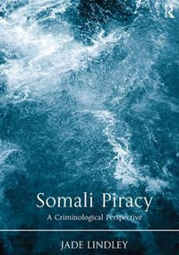 Somali Piracy : A Criminological Perspective - Jade Lindley