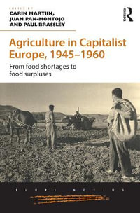 Agriculture in Capitalist Europe, 1945-1960 : From food shortages to food surpluses - Carin Martiin