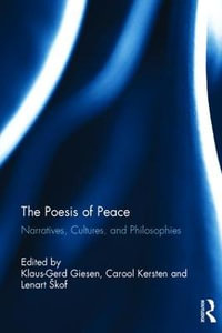 The Poesis of Peace : Narratives, Cultures, and Philosophies - Klaus-Gerd Giesen