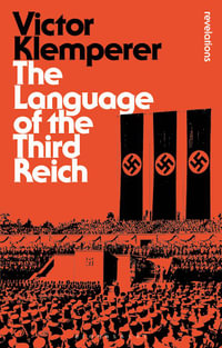 Language of the Third Reich : LTI: Lingua Tertii Imperii - Victor Klemperer