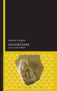 Anaximander : A Re-Assessment - Andrew Gregory