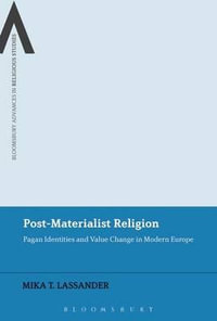 Post-Materialist Religion : Pagan Identities and Value Change in Modern Europe - Mika T. Lassander