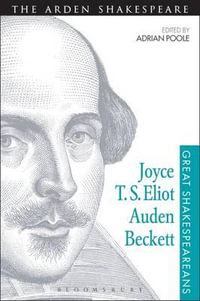 Joyce, T. S. Eliot, Auden, Beckett : Great Shakespeareans: Volume XII - Adrian Poole