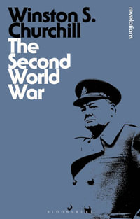 The Second World War : Bloomsbury Revelations - Sir Winston S. Churchill