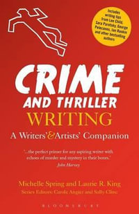 Crime and Thriller Writing : A Writers' & Artists' Companion - Michelle Spring