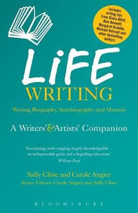 Life Writing : A Writers' and Artists' Companion - Sally Cline