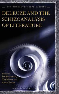 Deleuze and the Schizoanalysis of Literature : Schizoanalytic Applications - Ian Buchanan