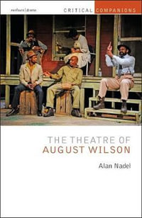 The Theatre of August Wilson : Critical Companions - Alan Nadel