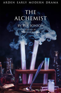 The Alchemist : Arden Early Modern Drama - Tanya Pollard