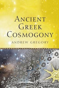 Ancient Greek Cosmogony - Andrew Gregory