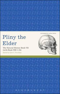 Pliny the Elder : The Natural History Book VII (with Book VIII 1-34) - Pliny The Pliny the Elder