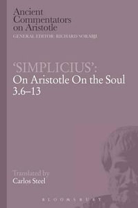 'Simplicius' on Aristotle on the Soul 3.6-13 : On Aristotle on the Soul 3.6-13 - Carlos Steel