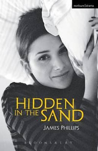 Hidden in the Sand : Modern Plays - James Phillips