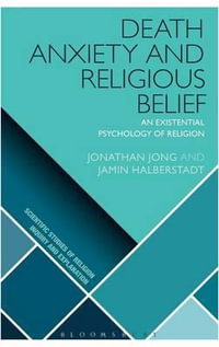 Death Anxiety and Religious Belief : An Existential Psychology of Religion - Jonathan Jong