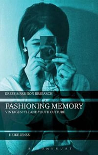 Fashioning Memory : Vintage Style and Youth Culture - Heike Jenss