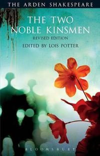 The Two Noble Kinsmen, Revised Edition : Third Series - William Shakespeare