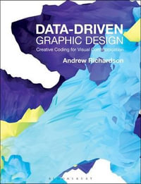 Data-driven Graphic Design : Creative Coding for Visual Communication - Andrew Richardson