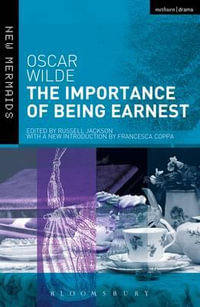 The Importance of Being Earnest : Revised Edition - Francesca Coppa