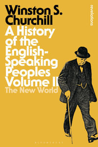 A History of the English-Speaking Peoples Volume II : The New World - Sir Winston S. Churchill