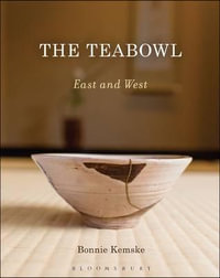 The Teabowl : East and West - Bonnie Kemske