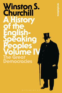 A History of the English-Speaking Peoples Volume IV : The Great Democracies - Sir Winston S. Churchill