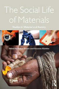 The Social Life of Materials : Studies in Materials and Society - Adam Drazin