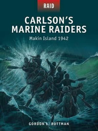 Carlson's Marine Raiders : Makin Island 1942 - Gordon L. Rottman