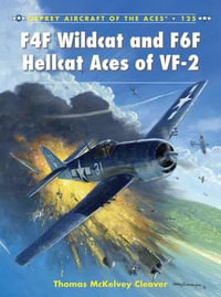 F4F Wildcat and F6F Hellcat Aces of VF-2 : Aircraft of the Aces - Thomas McKelvey Cleaver