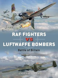 RAF Fighters vs Luftwaffe Bombers : Battle of Britain - Andy Saunders