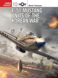 F-51 Mustang Units of the Korean War : Combat Aircraft - Warren Thompson