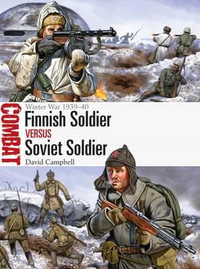 Finnish Soldier vs Soviet Soldier : Winter War 1939-40 - David Campbell