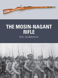 The Mosin-Nagant Rifle : Weapon - Bill Harriman