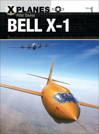 Bell X-1 : X-Planes : Book 1 - Peter E. Davies