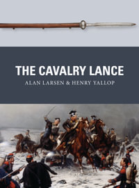 The Cavalry Lance : Weapon : Book 59 - Alan Larsen