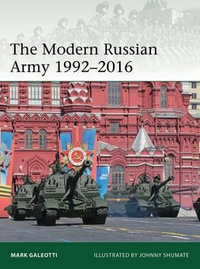 The Modern Russian Army 1992-2016 : Elite - Mark Galeotti