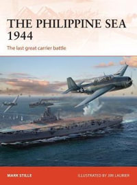 The Philippine Sea 1944 : The last great carrier battle - Mark  Stille