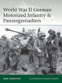 World War II German Motorized Infantry & Panzergrenadiers : Elite - Nigel Thomas