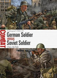 German Soldier vs Soviet Soldier : Stalingrad 1942-43 - Chris McNab