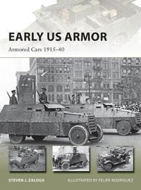 Early US Armor : Armored Cars 1915-40 - Steven J. Zaloga