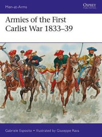 Armies of the First Carlist War 1833-39 : Men-at-Arms - Gabriele Esposito