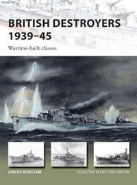 British Destroyers 1939-45 : Wartime-built classes - Angus Konstam