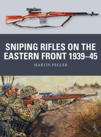 Sniping Rifles on the Eastern Front 1939-45 : Weapon - Martin Pegler