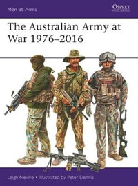 The Australian Army at War 1976-2016 : Men-at-Arms - Leigh Neville