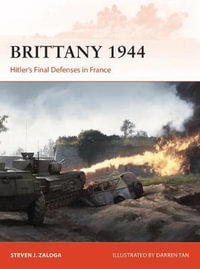 Brittany 1944 : Hitler's Final Defenses in France - Steven J. Zaloga