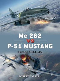 Me 262 Vs P-51 Mustang : Europe 1944-45 - Robert Forsyth