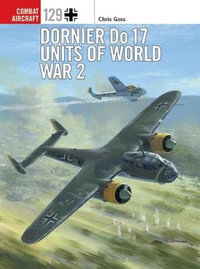 Dornier Do 17 Units of World War 2 : Combat Aircraft - Chris Goss