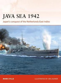 Java Sea 1942 : Japan's conquest of the Netherlands East Indies - Mark Stille