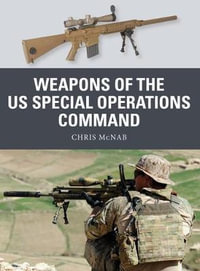 Weapons of the US Special Operations Command : Weapon - Chris McNab