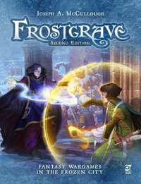 Frostgrave: 2nd Edition : Fantasy Wargames in the Frozen City - Joseph A. McCullough