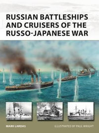 Russian Battleships and Cruisers of the Russo-Japanese War : New Vanguard - Mark Lardas